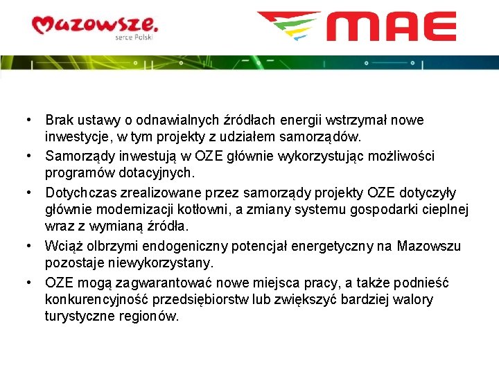  • Brak ustawy o odnawialnych źródłach energii wstrzymał nowe inwestycje, w tym projekty