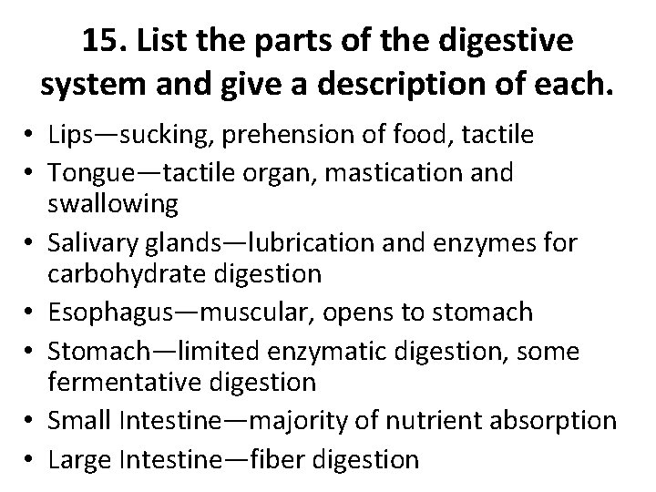 15. List the parts of the digestive system and give a description of each.