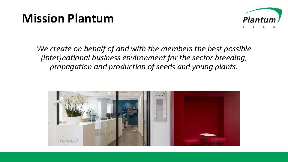 Mission Plantum We create on behalf of and with the members the best possible