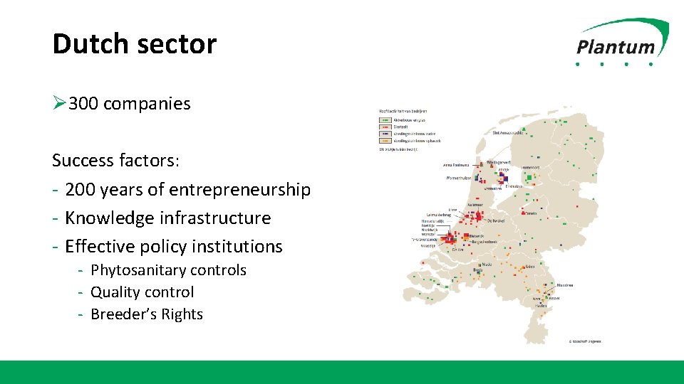 Dutch sector Ø 300 companies Success factors: - 200 years of entrepreneurship - Knowledge