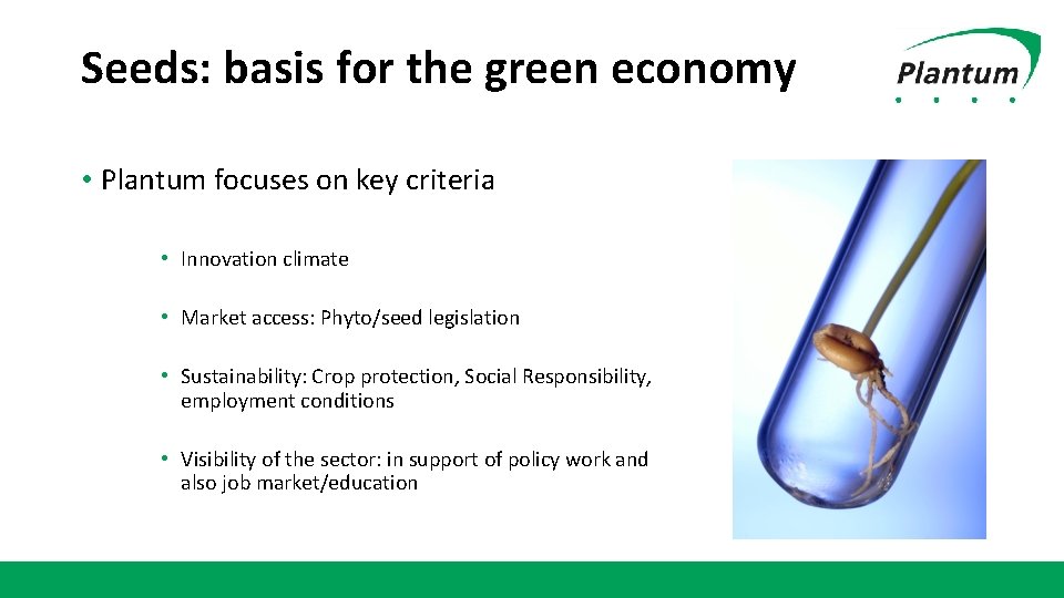 Seeds: basis for the green economy • Plantum focuses on key criteria • Innovation