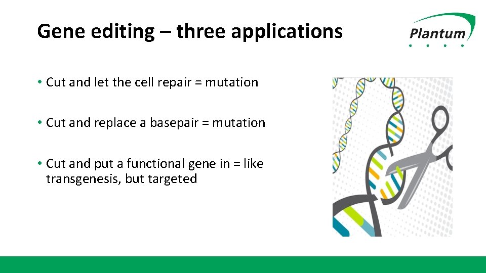 Gene editing – three applications • Cut and let the cell repair = mutation