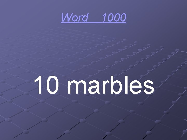 Word 1000 10 marbles 