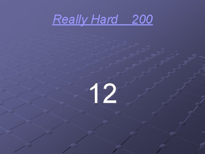 Really Hard 12 200 