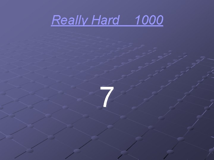 Really Hard 7 1000 