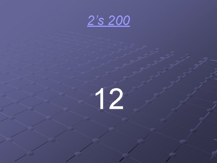 2’s 200 12 