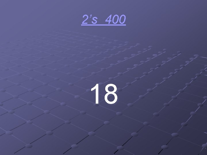 2’s 400 18 