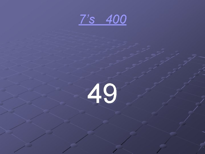 7’s 400 49 