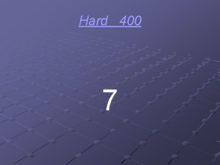 Hard 400 7 