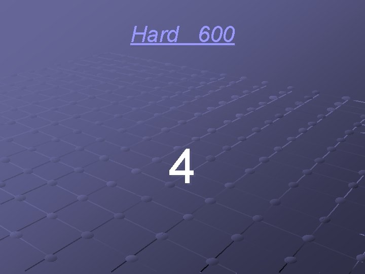 Hard 600 4 