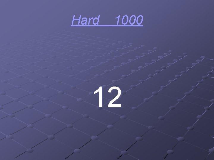 Hard 1000 12 