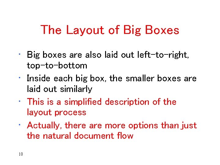 The Layout of Big Boxes • Big boxes are also laid out left-to-right, top-to-bottom