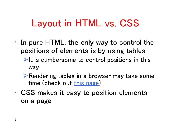 Layout in HTML vs. CSS • In pure HTML, the only way to control