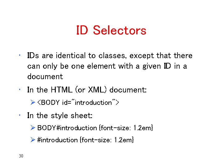 ID Selectors • IDs are identical to classes, except that there can only be