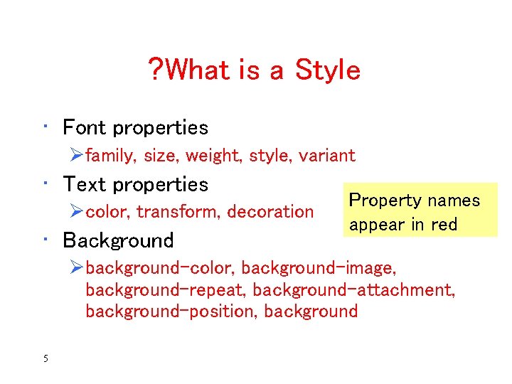 ? What is a Style • Font properties Øfamily, size, weight, style, variant •