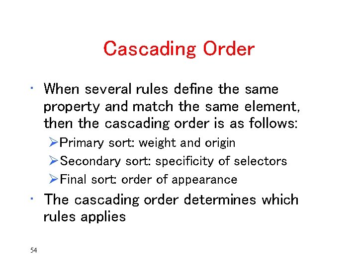 Cascading Order • When several rules define the same property and match the same