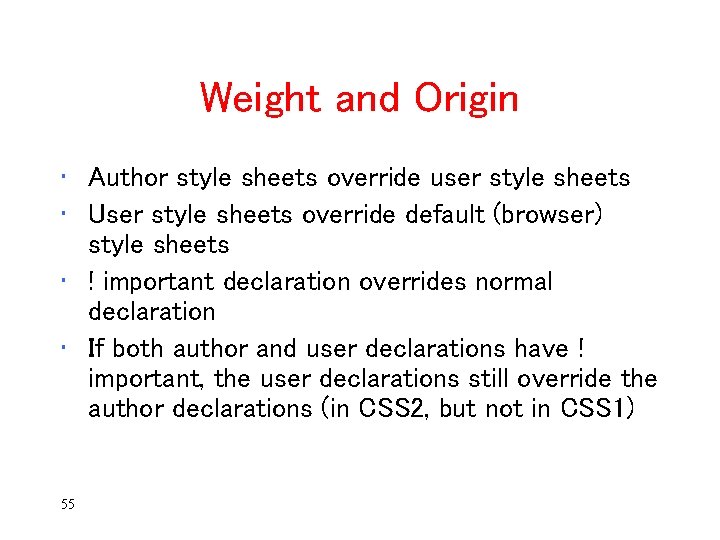 Weight and Origin • Author style sheets override user style sheets • User style