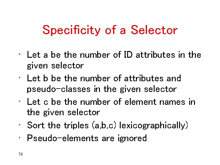 Specificity of a Selector • Let a be the number of ID attributes in