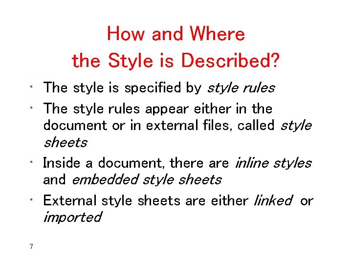 How and Where the Style is Described? • The style is specified by style