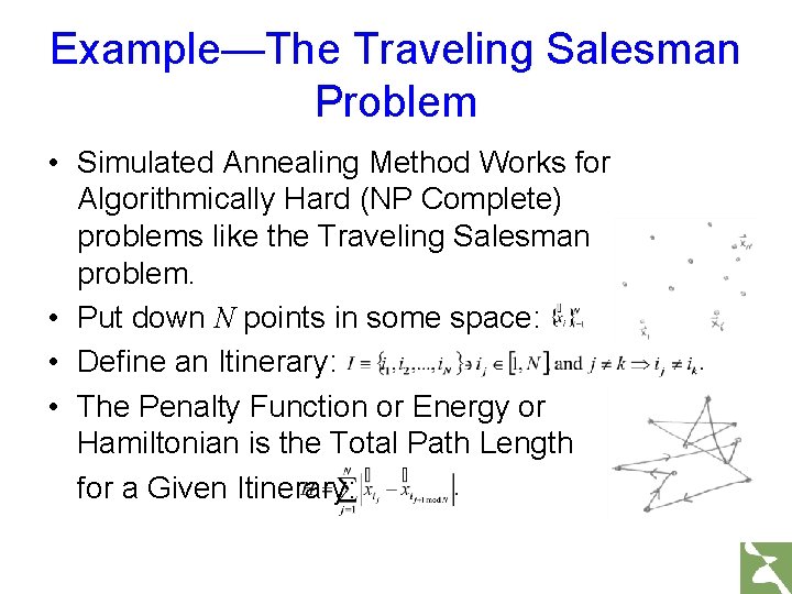 Example—The Traveling Salesman Problem • Simulated Annealing Method Works for Algorithmically Hard (NP Complete)