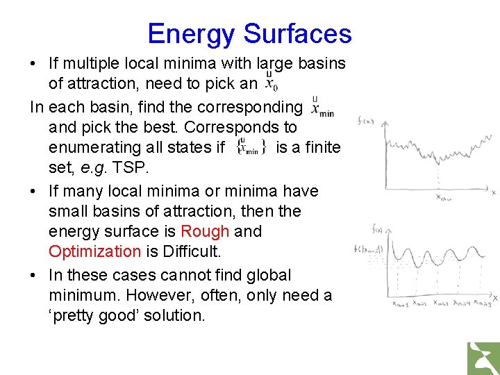 Energy Surfaces • If multiple local minima with large basins of attraction, need to