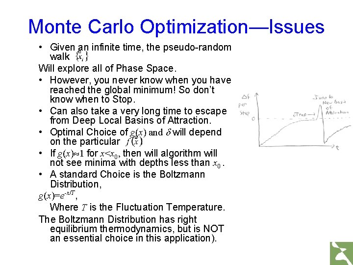 Monte Carlo Optimization—Issues • Given an infinite time, the pseudo-random walk Will explore all