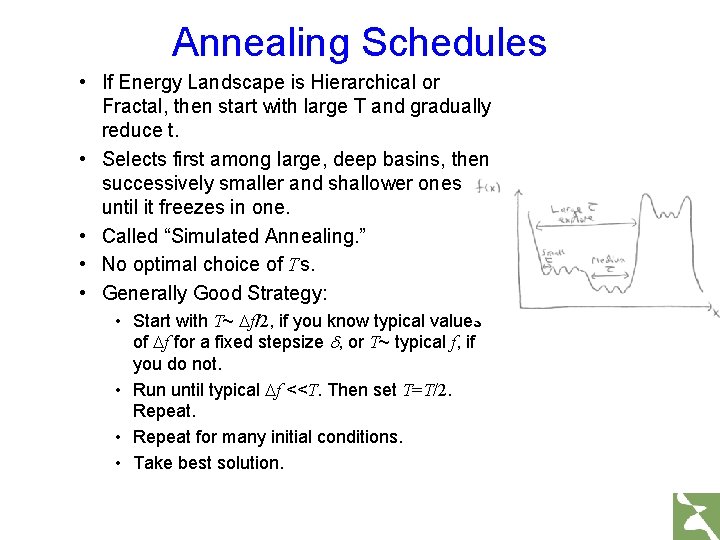 Annealing Schedules • If Energy Landscape is Hierarchical or Fractal, then start with large