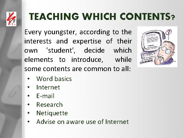 TEACHING WHICH CONTENTS? Every youngster, according to the interests and expertise of their own