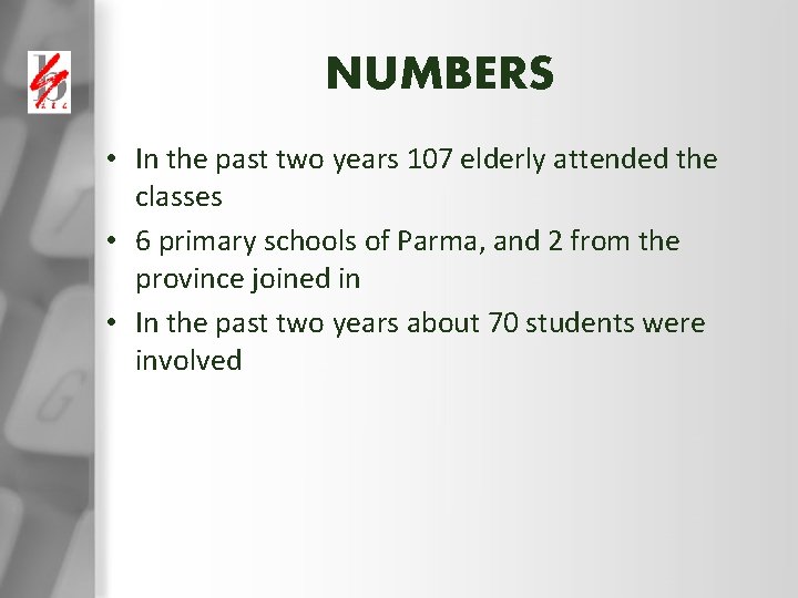 NUMBERS • In the past two years 107 elderly attended the classes • 6