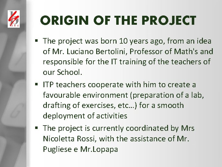 ORIGIN OF THE PROJECT § The project was born 10 years ago, from an