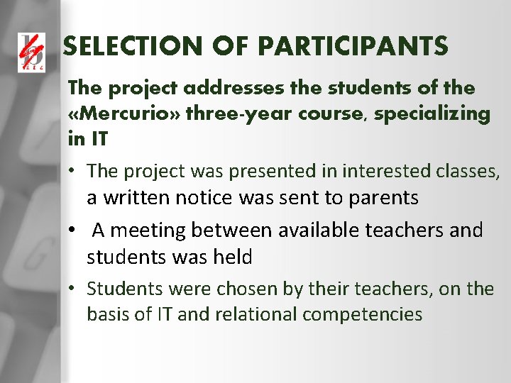 SELECTION OF PARTICIPANTS The project addresses the students of the «Mercurio» three-year course, specializing