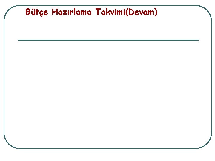 Bütçe Hazırlama Takvimi(Devam) 