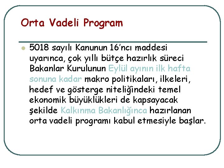 Orta Vadeli Program l 5018 sayılı Kanunun 16’ncı maddesi uyarınca, çok yıllı bütçe hazırlık