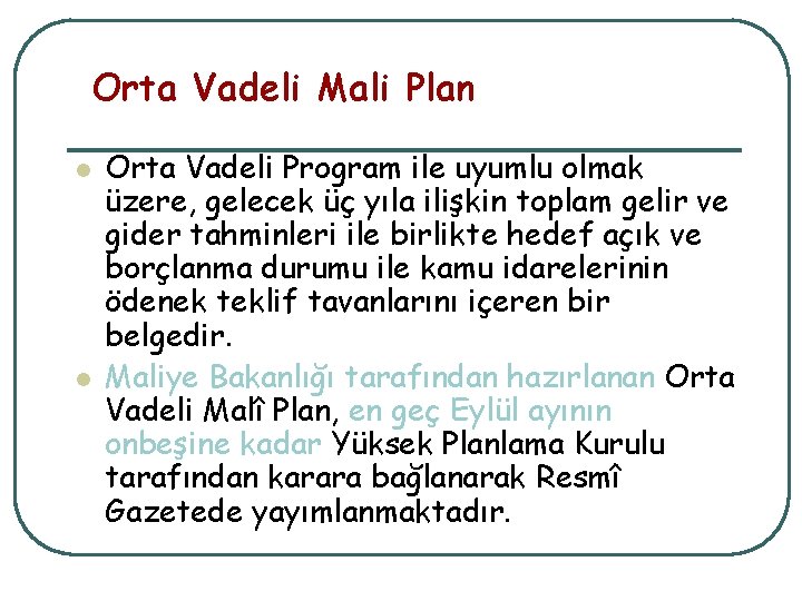  Orta Vadeli Mali Plan l l Orta Vadeli Program ile uyumlu olmak üzere,