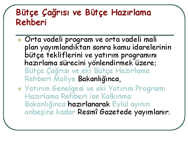 Bütçe Çağrısı ve Bütçe Hazırlama Rehberi l l Orta vadeli program ve orta vadeli