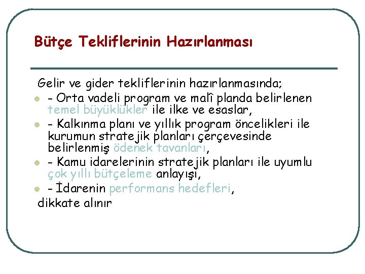 Bütçe Tekliflerinin Hazırlanması Gelir ve gider tekliflerinin hazırlanmasında; l - Orta vadeli program ve