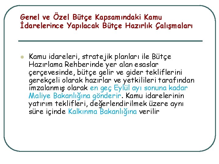 Genel ve Özel Bütçe Kapsamındaki Kamu İdarelerince Yapılacak Bütçe Hazırlık Çalışmaları l Kamu idareleri,