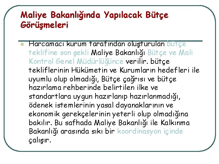 Maliye Bakanlığında Yapılacak Bütçe Görüşmeleri l Harcamacı kurum tarafından oluşturulan bütçe teklifine son şekli