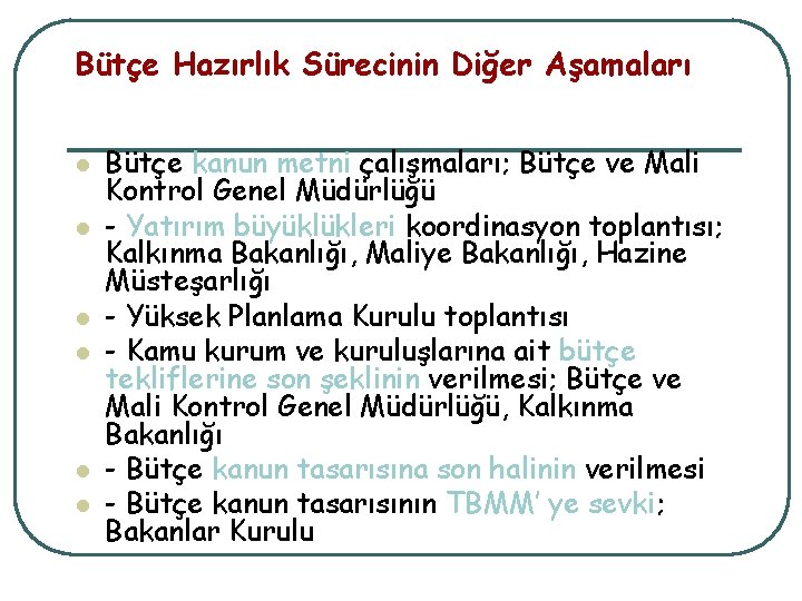 Bütçe Hazırlık Sürecinin Diğer Aşamaları l l l Bütçe kanun metni çalışmaları; Bütçe ve