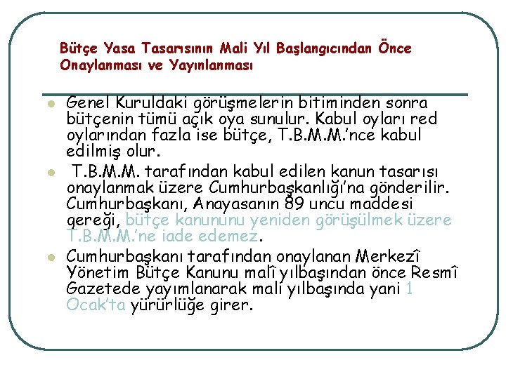 Bütçe Yasa Tasarısının Mali Yıl Başlangıcından Önce Onaylanması ve Yayınlanması l l l Genel