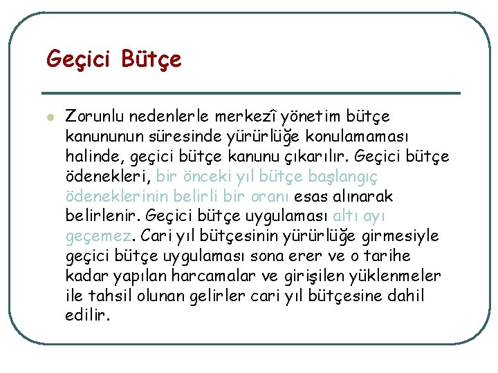 Geçici Bütçe l Zorunlu nedenlerle merkezî yönetim bütçe kanununun süresinde yürürlüğe konulamaması halinde, geçici