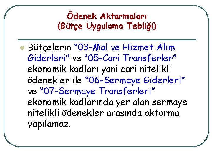 Ödenek Aktarmaları (Bütçe Uygulama Tebliği) l Bütçelerin “ 03 -Mal ve Hizmet Alım Giderleri”