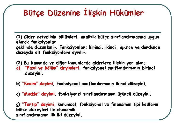 Bütçe Düzenine İlişkin Hükümler (1) Gider cetvelinin bölümleri, analitik bütçe sınıflandırmasına uygun olarak fonksiyonlar