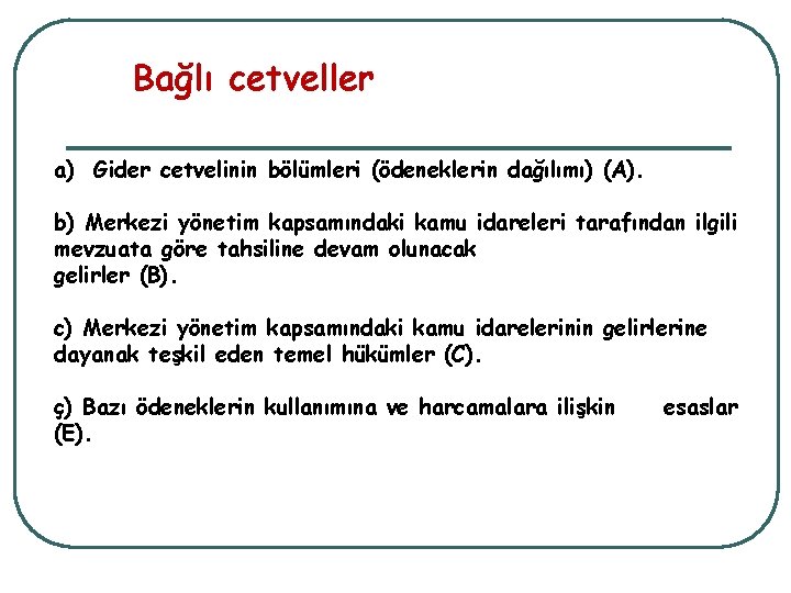 Bağlı cetveller a) Gider cetvelinin bölümleri (ödeneklerin dağılımı) (A). b) Merkezi yönetim kapsamındaki kamu