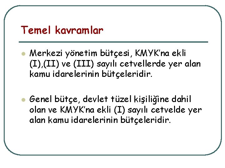 Temel kavramlar l l Merkezi yönetim bütçesi, KMYK’na ekli (I), (II) ve (III) sayılı