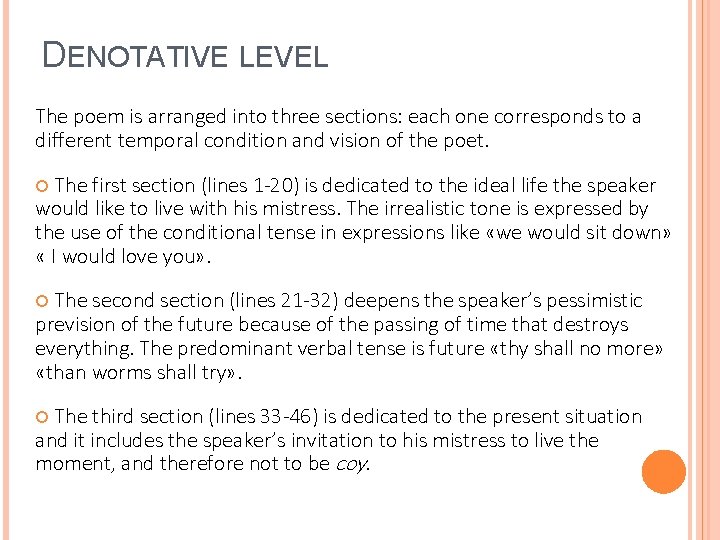 DENOTATIVE LEVEL The poem is arranged into three sections: each one corresponds to a