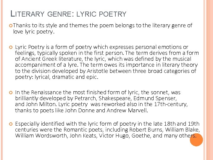 LITERARY GENRE: LYRIC POETRY Thanks to its style and themes the poem belongs to