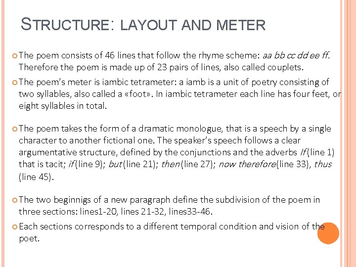 STRUCTURE: LAYOUT AND METER The poem consists of 46 lines that follow the rhyme