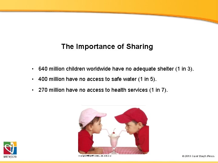 The Importance of Sharing • 640 million children worldwide have no adequate shelter (1