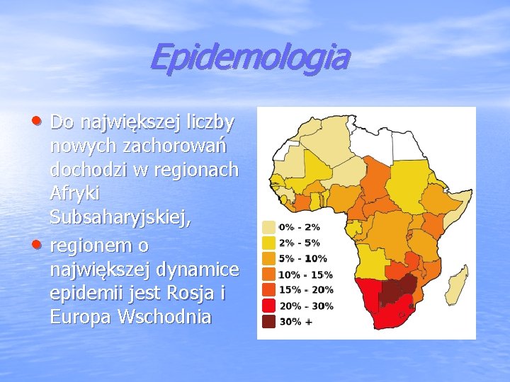 Epidemologia • Do największej liczby • nowych zachorowań dochodzi w regionach Afryki Subsaharyjskiej, regionem